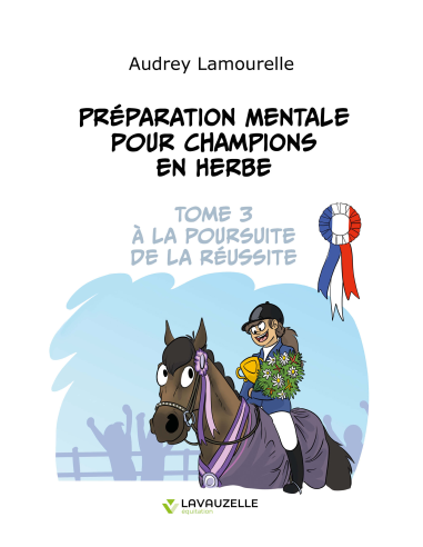 Préparation mentale pour champions en herbe - Tome 3 - A la poursuite de la réussite