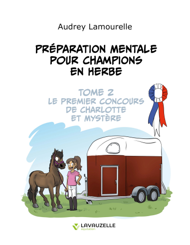 Préparation mentale pour champions en herbe - Tome 2 - Le premier concours de Charlotte et Mystère
